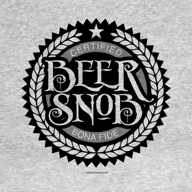 Beer Snob - funny beer drinker by eBrushDesign